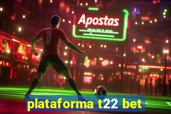 plataforma t22 bet